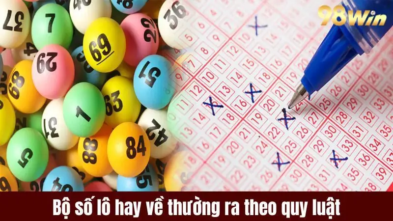 Bộ số lô hay về là phương pháp đánh đề dựa trên quy luật
