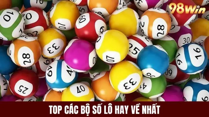 Top các bộ số lô hay về nhất
