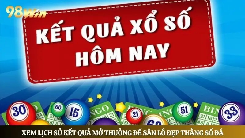 Xem kết quả mở thưởng trong thời gian gần để săn lô đẹp đặt cược
